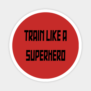 Train Like a Superhero Magnet